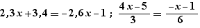 2,3x+3,4=-2,6x-1;(4x-5)/3=(-x-1)/6