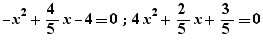 -x²+4/5x-4=0;4x²+2/5x+3/5=0