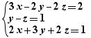 3x-2y-2z=2 et y-z=1 et 2x+3y+2z=1