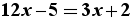 12x-5=3x+2