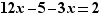 12x-5-3x=2