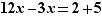 12x-3x=2+5