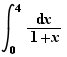 ∫ _0 ^4 d(x)/(1+x)