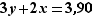 3y+2x=3,90