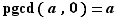pgcd(a,0)=a