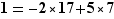 1=-2*17+5*7