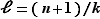 ℓ=(n+1)/k