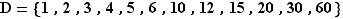 D={1,2,3,4,5,6,10,12,15,...
