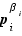p_i^β_i