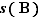 s(B)