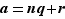 a=nq+r