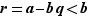 r=a-bq<b