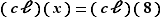 (cℓ)(x)=(cℓ)(8)