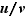 u/v