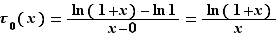 τ_0(x)=( ln (1+x)- ln (1...