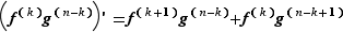 (f^(k)g^(n-k))'=f^(k+1)g...