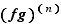 (fg)^(n)
