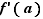 f'(a)