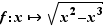 f:x↦√(x²-x³)