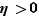 η>0