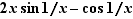 2x sin (1/x)- cos (1/x)