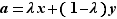 a=λx+(1-λ)y