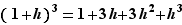 (1+h)³=1+3h+3h²+h³