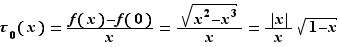 τ_0(x)=(f(x)-f(0))/x=√(x...