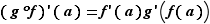 (g°f)'(a)=f'(a)g'(f(a))